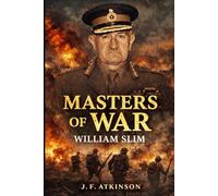 Masters of War: William Slim