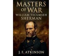 Masters of War: William Tecumseh Sherman: 29