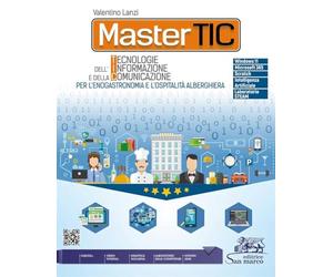 Mastertic. Tecnologie dell'informazione e della comunicazione per l'enogastromia e l'ospitalità alberghiera. Per gli Ist. professionali. Con e-book. Con espansione online