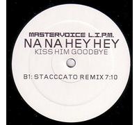 Mastervoice L.I.P.M. - Na na hey hey kiss him goodbye (Ext./Staccato) / Vinyl Maxi Single [Vinyl 12'']