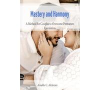 Mastery and Harmony: A Method for Couples to Overcome Premature Ejaculation
