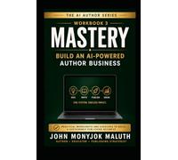 Mastery: Build an AI-Powered Author Business