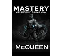 Mastery: Leadership Focus Way