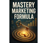 MASTERY MARKETING FORMULA
