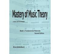 Mastery of Music Theory, Book 1: Fundamental Materials. 2nd Ed.