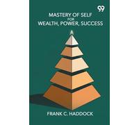 Mastery Of Self For Wealth, Power, Success