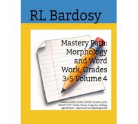 Mastery Path: Morphology and Word Work, Grades 3-5 Volume 4: Prefixes SEMI, FORE, MICRO, TRANS, ANTI, MULTI, OUT | Verbs: Tense, Irregular, Linking, Agreement | Adjectives and Spelling Rules