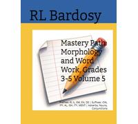 Mastery Path: Morphology and Word Work, Grades 3-5 Volume 5: Prefixes IR, IL, EM, EN, DE | Suffixes: ION, IFY, AL, ISH, ITY, MENT | Adverbs, Nouns, Conjunctions