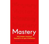 Mastery: The Transformation of Learning for the Twenty-first Century