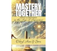 Mastery Together: Energy & Embodiment in the Age of Aquarius: 3