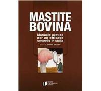Mastite bovina. Manuale pratico per un efficace controllo in stalla