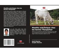 Mastite subclinique chez les bovins Tharparkar: Étude sur le nombre de cellules somatiques et son effet sur la qualité du lait chez les bovins ... la région aride et chaude du désert du Thar