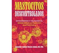 Mastocitos Descontrolados: Entendiendo y Tratando el Síndrome de Activación Mastocitaria