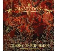 Mastodon - Colony of Birchmen