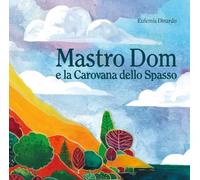Mastro Dom e la carovana dello spasso