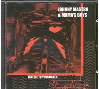 Mastro, Johnny & The Mama's Boys - Take Me To Your Maker