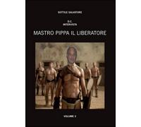 Mastro Pippa il liberatore Vol.3 di Salvatore Sottile, 2014, Youcanprint
