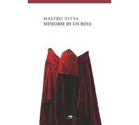 Mastro Titta Memorie di un boia (Tascabile)