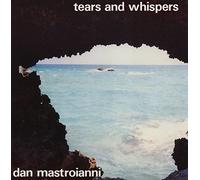Mastroianni Dan - Tears And Whispers