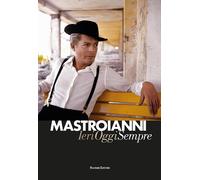 Mastroianni. Ieri oggi sempre