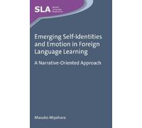 Masuko Miyahara Emerging Self-Identities and Emotion in Forei (Copertina rigida)