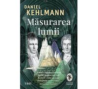 Masurarea lumii - Daniel Kehlmann