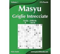 Masyu Griglie Intrecciate - Da Facile a Difficile - Volume 1 - 276 Puzzle