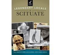 Mat Brown Bob Gallagher Carol Miles Legendary Locals of Scituate (Tascabile)