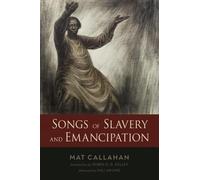 Mat Callahan Songs of Slavery and Emancipation (Tascabile)
