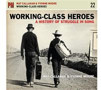 Mat Callahan & Yvonne Moor Working-class Heroes: A History of Struggle Son (CD)