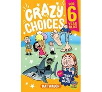 Mat Waugh Crazy Choices for 6 Year Olds (Tascabile)