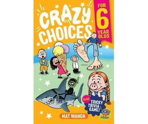 Mat Waugh Crazy Choices for 6 Year Olds (Tascabile)