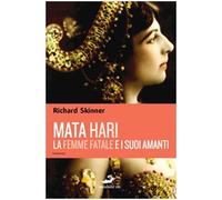 Mata Hari, la femme fatale e i suoi amanti