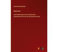 Mata-Hari: oder Wanderungen eines indonesischen Sprachforschers durch die drei Reiche der Natur