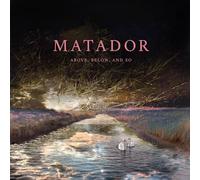 Matador - Above, Below and So
