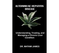 Matami James Autoimmune Hepatitis Disease (Tascabile)