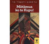 Matamua ko te Kupu!: Te haka tena! Te wana, taku ihi e, pupuritia!: 1