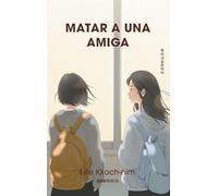 Matar a una amiga / The Girl I Want to Kill