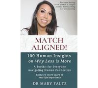 Match Aligned!: 100 Human Insights on Why Less is More