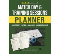 Match Day and Training Sessions Planner: Grassroots Football and Youth Soccer Coaching