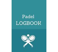 Match Tracker & Performance Journal for Padel Players: Track Scores, Techniques, Progress & Match Notes