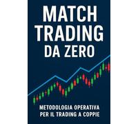 Match Trading da Zero: Metodologia operativa per il trading a coppie