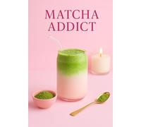 Matcha Addict - Carnet de notes • 100 Pages Lignées • Notebook Girly pour Notes, Recettes, Idées • Cadeau Fans de Matcha & Japon: Carnet aesthetic pour écrire, organiser et noter toutes vos idées .