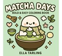 Matcha Days - Bold & Easy Coloring Book: 40 Cute & Simple Designs for Kids & Adults | Cozy Kawaii Tea Coloring Fun