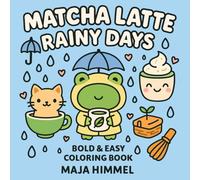 Matcha Latte Rainy Days Bold & Easy Coloring Book for Kids and Adults: Cozy Springtime Designs to Color and Relax