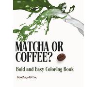 Matcha or Coffee Coloring Book: Bold and Easy Coloring Book