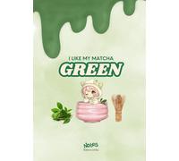 Matcha Recipe Journal: Carnet de Recettes Matcha à Personnaliser: Créez, testez et notez vos boissons et desserts matcha préférés, Pages à Personnaliser