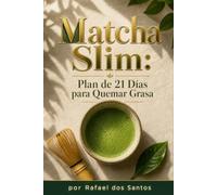 Matcha Slim: Plan de 21 Días para Quemar Grasa