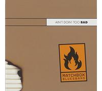 Matchbox Bluesband – Ain't Doin' Too Bad – Live 2010 – CD