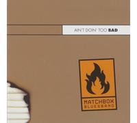 Matchbox Bluesband AIN'T DOIN' TOO BAD - LIVE 2010 (CD)